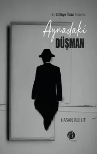 Aynadaki Düşman Bir Sıhhiye İnsan Macerası