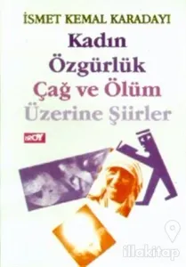 Kadın Özgürlük Çağ ve Ölüm Üzerine Şiirler