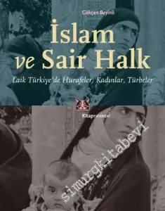 İslam ve Sair Halk : Laik Türkiye'de Hurafeler Kadınlar Türbeler -         2021