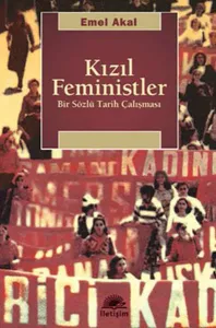 Kızıl Feministler; Bir Sözlü Tarih Çalışması