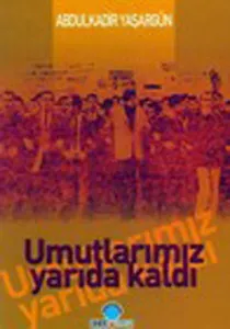 Umutlarımız Yarıda Kaldı