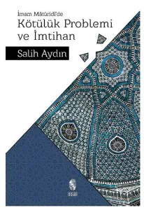 Kötülük Problemi ve İmtihan;İmam Mâtürîdî’de