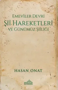 Emeviler Dönemi Şii Hareketleri ve Günümüz Şiiliği