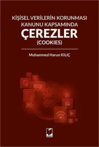 Kişisel Verilerin Korunması Kanunu Kapsamında Çerezler (COOKIES)