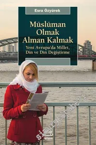 Müslüman Olmak Alman Kalmak: Yeni Avrupa’da Millet, Din ve Din Değiştirme -