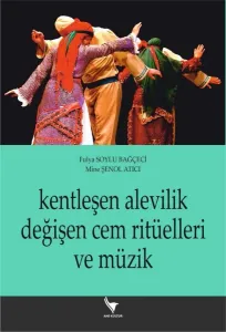 Kentleşen Alevilik Değişen Cem Ritüelleri ve Müzik