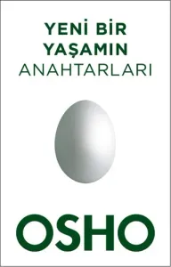 Yeni Bir Yaşamın Anahtarları - Osho