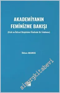 Akademiyanın Feminizme Bakışı : Fizik ve İktisat Disiplinleri Özelinde Bir İrdeleme -         2022