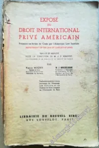 Exposé du Droit International Privé Américain: présenté en forme de code par l'American Law Institute : (restatement on the law of conflict of laws)  -        1938