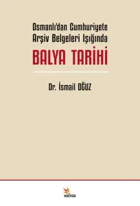 Osmanlı’dan Cumhuriyete Arşiv Belgeleri Işığında Balya Tarihi