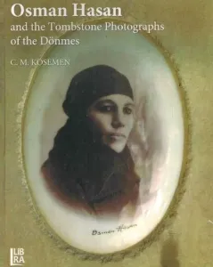 Osman Hasan and the Tombstone Photographs of the Dönmes