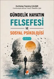 Gündelik Hayatın Felsefesi ve Sosyal Psikoloji Cilt - 1