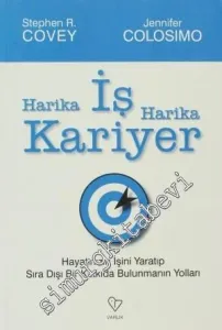 Harika İş, Harika Kariyer: Hayatınızın İşini Yaratıp Sıra Dışı Bir Katkıda Bulunmanın Yolları -