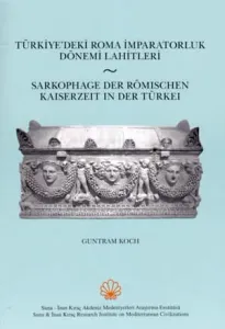 Türkiye'deki Roma İmparatorluk Dönemi Lahitleri - Sarkophage der römischen Kaiserzeit in der Türkei