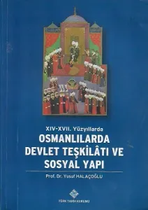 XIV-XVII. Yüzyıllarda Osmanlılarda Devlet Teşkilatı ve Sosyal Yapı