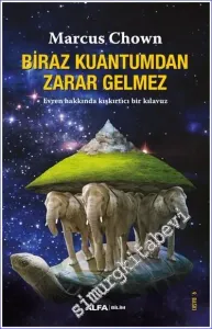 Biraz Kuantum'dan Zarar Gelmez: Evren Hakkında Kışkırtıcı Bir Kılavuz -        2022