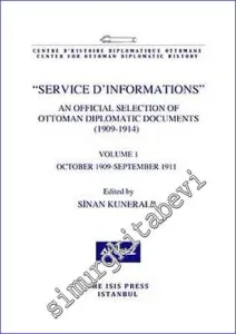 Service d'informations : An Official Selection of Ottoman Diplomatic Documents (1909-1914) Volume 1 (October 1909 - September 1911) -         2022