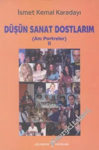 Düşün ve Sanat Dostlarım (Anı - Portreler) 2 -         2001
