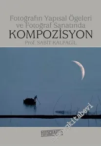 Fotoğrafın Yapısal Öğeleri ve Fotoğraf Sanatında Kompozisyon  -        2008