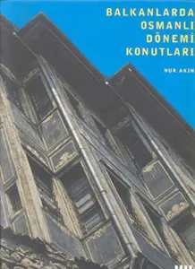 Balkanlarda Osmanlı Dönemi Konutları (Ciltli)