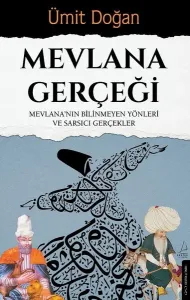 Mevlana Gerçeği;Mevlana'nın Bilinmeyen Yönleri ve Sarsıcı Gerçekler