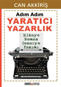 Adım Adım Yaratıcı Yazarlık; Hikaye, Roman, Senaryo Yazımı