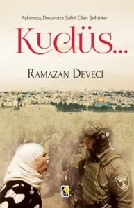 Kudüs; Aşkımıza,Davamıza Şahit Olan Şehirler