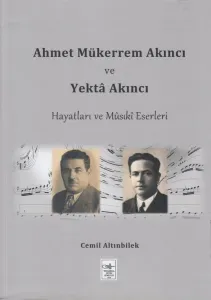 Ahmet Mükerrem Akıncı ve Yekta Akıncı Hayatları ve Musiki Eserleri