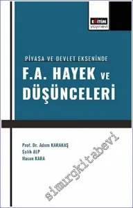 Piyasa ve Devlet Ekseninde F. A. Hayek ve Düşünceleri -         2023