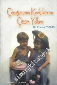 Çocuğunuzun Korkuları ve Çözüm Yolları -