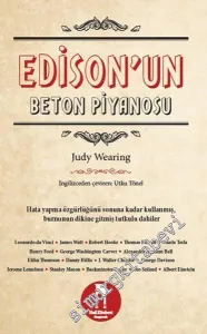 Edison'un Beton Piyanosu: Hata Yapma Özgürlüğünü Sonuna Kadar Kullanmış, Burnunun Dikine Gitmiş Tutkulu Dahiler -         2016
