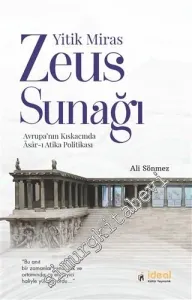 Yitik Miras Zeus Sunağı : Avrupa'nın Kıskacında Asar-ı Atika Politikası -         2020