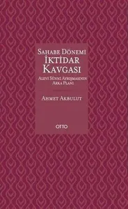 Sahabe Dönemi İktidar Kavgası (Ciltli); Alevi Sünni Ayrışmasının Arka Planı