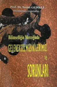 Bilimselliğin Merceğinde Geleneksel Musikilerimiz ve Sorunları