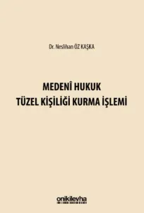 Medeni Hukuk Tüzel Kişiliği Kurma İşlemi