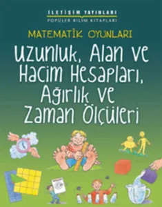 Matematik Oyunları; Uzunluk, Alan ve Hacim Hesapları, Ağırlık ve Zaman Ölçüleri