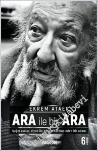 Ara İle Bir Ara - Işığın Avcısı Siyah İle Beyazı Harman Eden Bir Adam -         2023