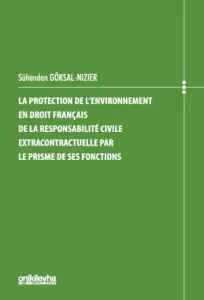 La protection de l'environnement en droit français de la responsabilité civile extracontractuelle par le prisme de ses fonctions