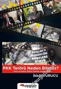 PKK Terörü Neden Bitmez ? Kan ve Kalem İlişkisi Üzerine Araştırmalar -        2016