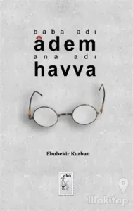 Baba Adı: Adem - Ana Adı: Havva