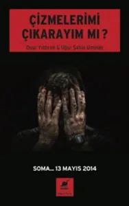 Çizmelerimi Çıkarayım Mı ?; Soma... 13 Mayıs 2014