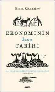 Ekonominin Kısa Tarihi; 2000 Yıllık Ekonomi Düşüncesine En Kısa Giriş