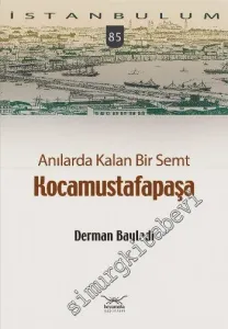 Anılarda Kalan Bir Semt Kocamustafapaşa -