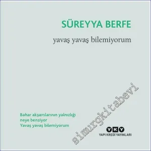 Yavaş Yavaş Bilemiyorum -        2022