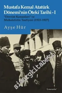 Mustafa Kemal Atatürk Dönemi'nin Öteki Tarihi 1 : “Devrim Kanunları” ve Muhalefetin Tasfiyesi 1923 - 1927 -         2020