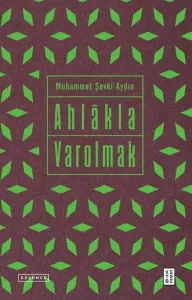 Eser Adı: Ahlâkla Varolmak