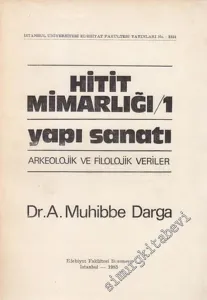 Hitit Mimarlığı 1: Yapı Sanatı - Arkeolojik ve Filolojik Veriler -        1985