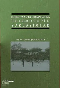 Robert Walser Romanlarında Heterotopik Yaklaşımlar