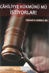 Cahiliyye Hükmünü mü İstiyorlar!