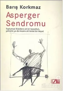 Asperger Sendromu Toplumsal İlişkilere Ait Bir Bozukluk, Yalnızlık Ya Da İnsana Ait Temel Bir Boyut